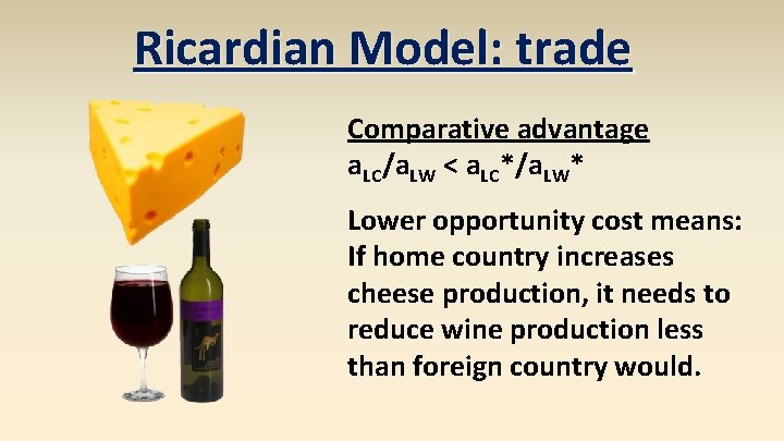 Ricardian Model: trade Comparative advantage a. LC/a. LW < a. LC*/a. LW* Lower opportunity