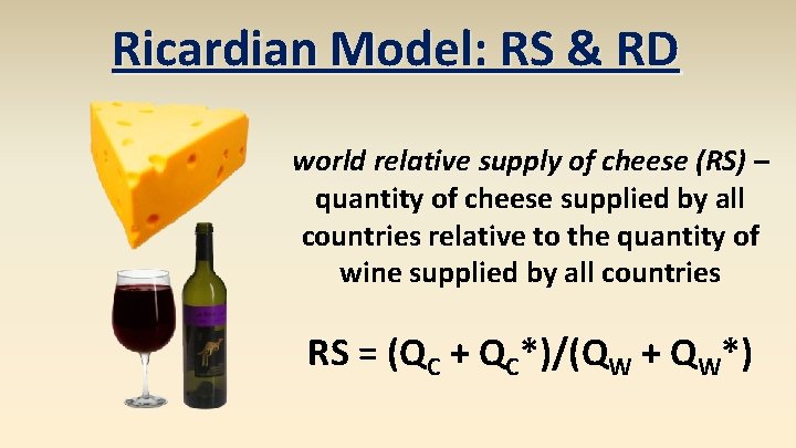 Ricardian Model: RS & RD world relative supply of cheese (RS) – quantity of