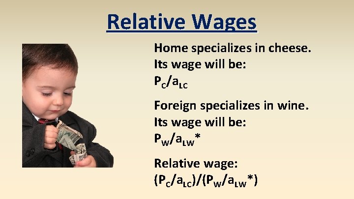 Relative Wages Home specializes in cheese. Its wage will be: PC/a. LC Foreign specializes