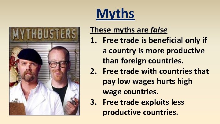 Myths These myths are false 1. Free trade is beneficial only if a country
