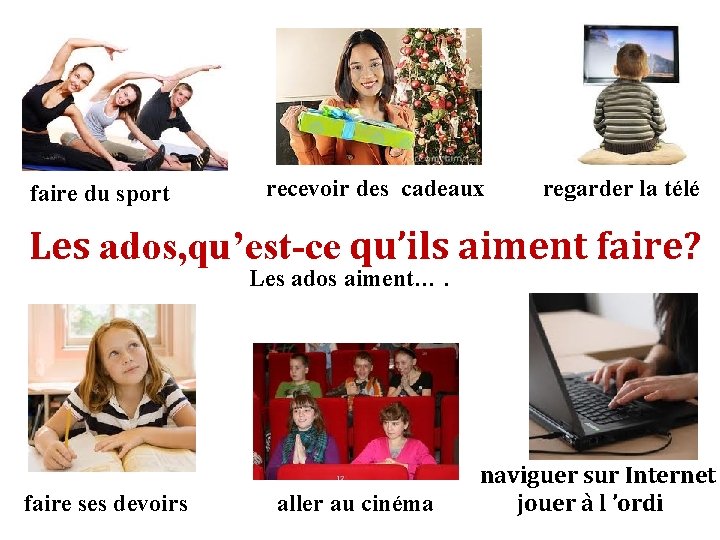 faire du sport recevoir des cadeaux regarder la télé Les ados, qu’est-ce qu’ils aiment