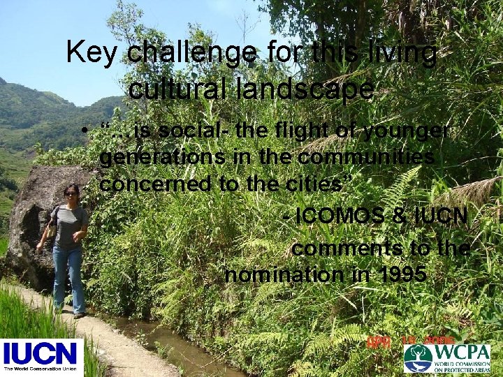 Key challenge for this living cultural landscape • “…is social- the flight of younger