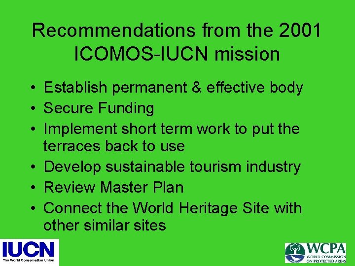 Recommendations from the 2001 ICOMOS-IUCN mission • Establish permanent & effective body • Secure