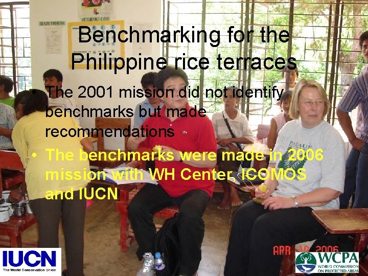 Benchmarking for the Philippine rice terraces • The 2001 mission did not identify benchmarks