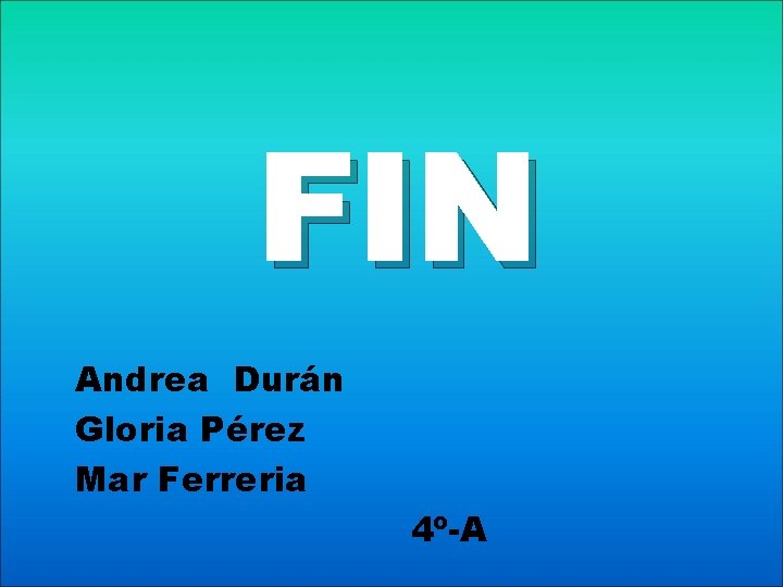 FIN Andrea Durán Gloria Pérez Mar Ferreria 4º-A 