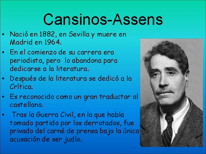 Cansinos-Assens • Nació en 1882, en Sevilla y muere en Madrid en 1964. •