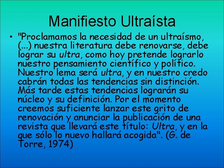 Manifiesto Ultraísta • "Proclamamos la necesidad de un ultraísmo, (. . . ) nuestra