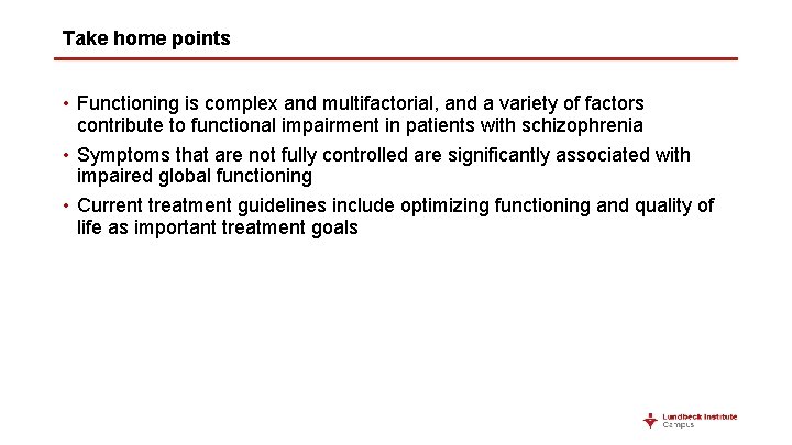 Take home points • Functioning is complex and multifactorial, and a variety of factors