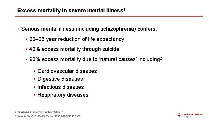 Excess mortality in severe mental illness 1 • Serious mental illness (including schizophrenia) confers: