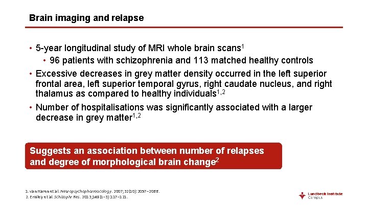 Brain imaging and relapse • 5 -year longitudinal study of MRI whole brain scans