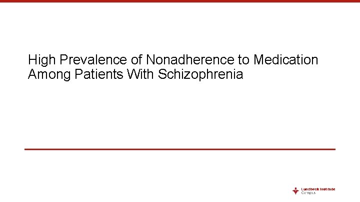 High Prevalence of Nonadherence to Medication Among Patients With Schizophrenia 