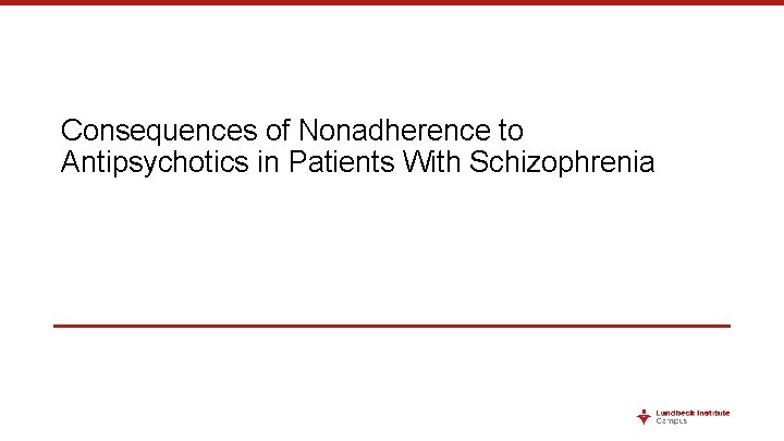 Consequences of Nonadherence to Antipsychotics in Patients With Schizophrenia 