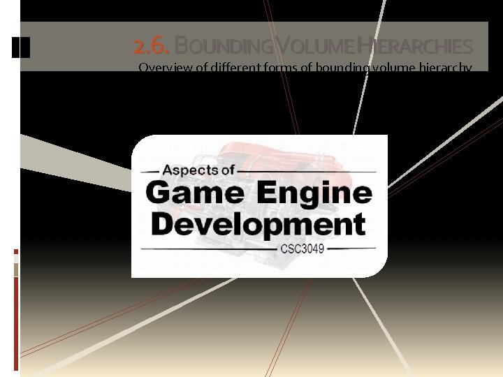 2. 6. BOUNDINGVOLUME HIERARCHIES Overview of different forms of bounding volume hierarchy 