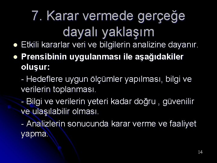 7. Karar vermede gerçeğe dayalı yaklaşım l l Etkili kararlar veri ve bilgilerin analizine