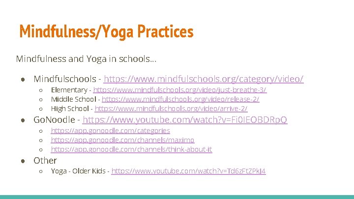 Mindfulness/Yoga Practices Mindfulness and Yoga in schools. . . ● Mindfulschools - https: //www.