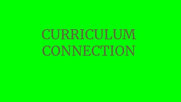 CURRICULUM CONNECTION 