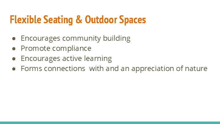 Flexible Seating & Outdoor Spaces ● ● Encourages community building Promote compliance Encourages active