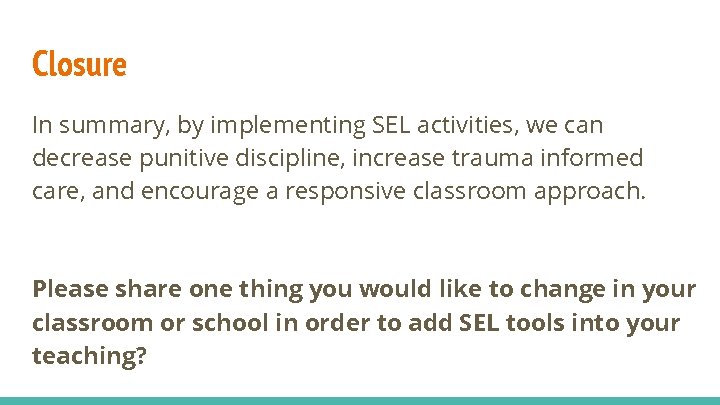 Closure In summary, by implementing SEL activities, we can decrease punitive discipline, increase trauma