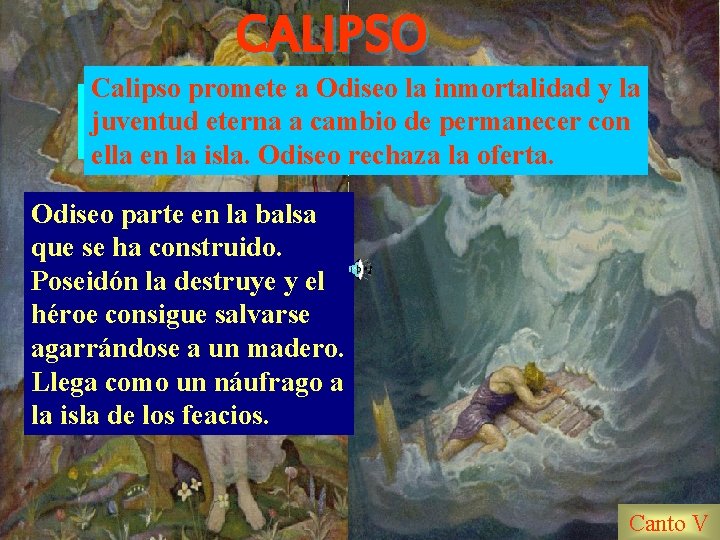 CALIPSO Calipso promete a Odiseo la inmortalidad y la Hermes transmite a Calipso las