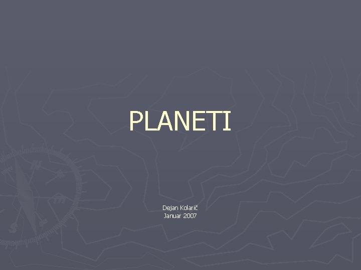 PLANETI Dejan Kolarič Januar 2007 