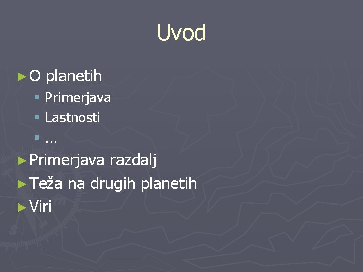 Uvod ►O planetih § Primerjava § Lastnosti §. . . ► Primerjava razdalj ►