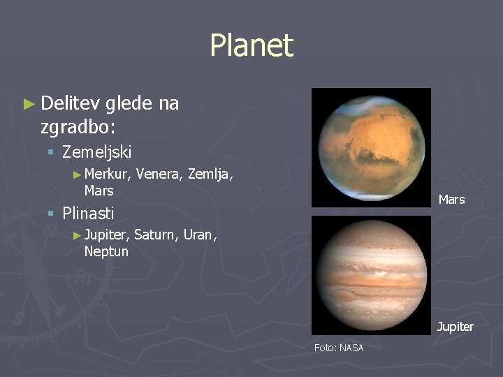 Planet ► Delitev glede na zgradbo: § Zemeljski ► Merkur, Mars Venera, Zemlja, Mars
