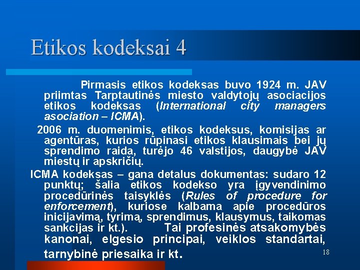 Etikos kodeksai 4 Pirmasis etikos kodeksas buvo 1924 m. JAV priimtas Tarptautinės miesto valdytojų