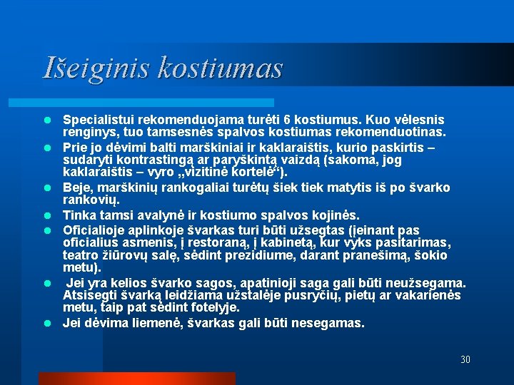 Išeiginis kostiumas l l l l Specialistui rekomenduojama turėti 6 kostiumus. Kuo vėlesnis renginys,