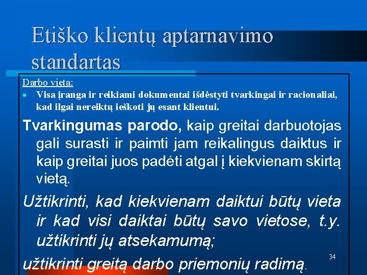 Etiško klientų aptarnavimo standartas Darbo vieta: · Visa įranga ir reikiami dokumentai išdėstyti tvarkingai