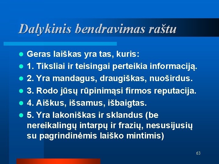 Dalykinis bendravimas raštu l l l Geras laiškas yra tas, kuris: 1. Tiksliai ir