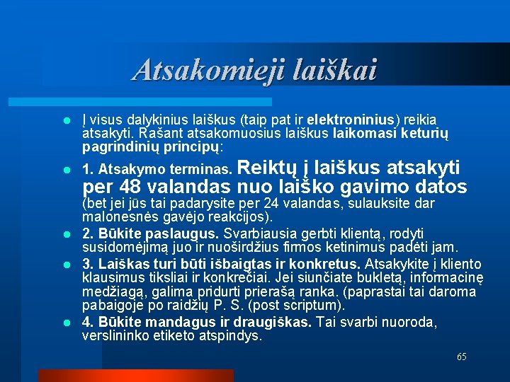 Atsakomieji laiškai l l Į visus dalykinius laiškus (taip pat ir elektroninius) reikia atsakyti.