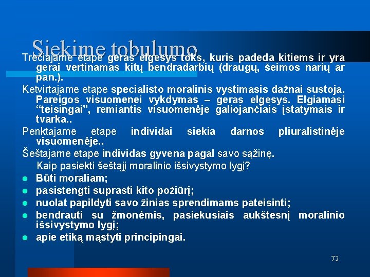 Siekime tobulumo Trečiajame etape geras elgesys toks, kuris padeda kitiems ir yra gerai vertinamas