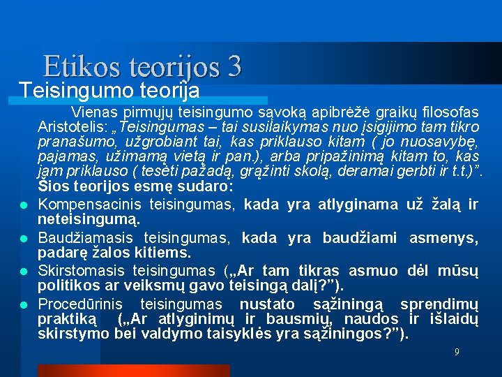 Etikos teorijos 3 Teisingumo teorija Vienas pirmųjų teisingumo sąvoką apibrėžė graikų filosofas l l