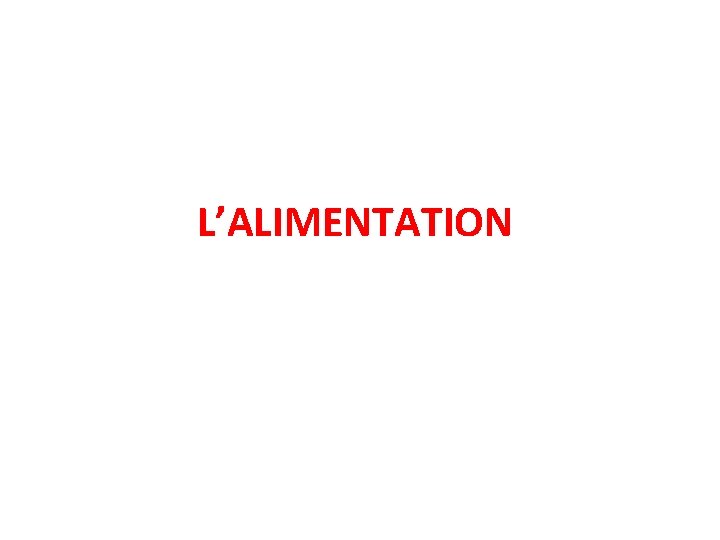 L’ALIMENTATION 