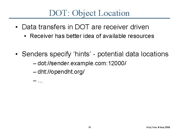 DOT: Object Location • Data transfers in DOT are receiver driven • Receiver has