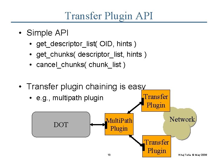 Transfer Plugin API • Simple API • get_descriptor_list( OID, hints ) • get_chunks( descriptor_list,