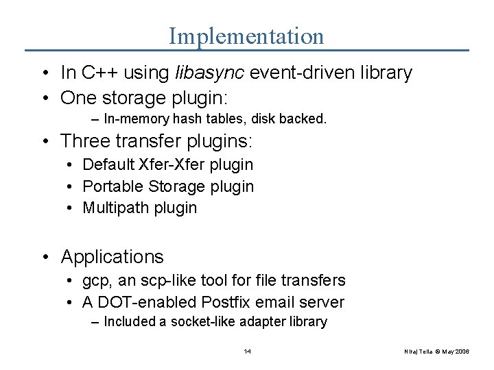 Implementation • In C++ using libasync event-driven library • One storage plugin: – In-memory