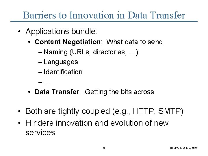 Barriers to Innovation in Data Transfer • Applications bundle: • Content Negotiation: What data