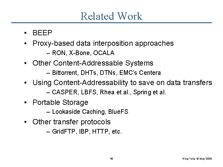 Related Work • BEEP • Proxy-based data interposition approaches – RON, X-Bone, OCALA •