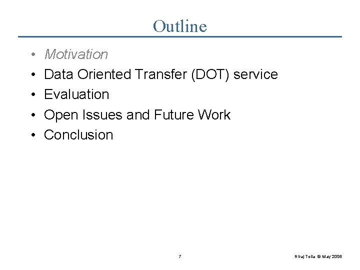 Outline • • • Motivation Data Oriented Transfer (DOT) service Evaluation Open Issues and