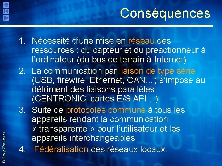 Thierry Schanen Conséquences 1. Nécessité d’une mise en réseau des ressources : du capteur