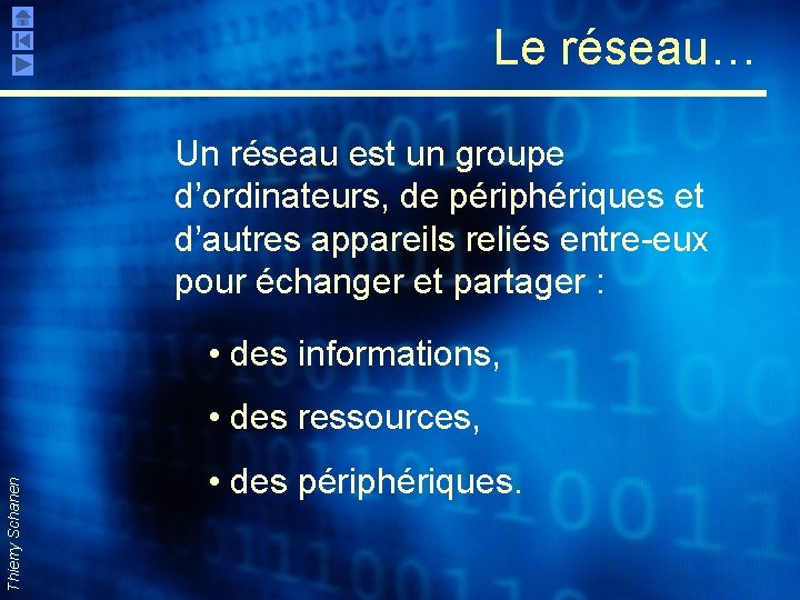 Le réseau… Un réseau est un groupe d’ordinateurs, de périphériques et d’autres appareils reliés