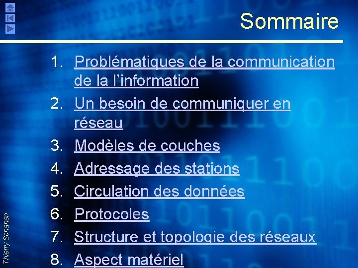 Thierry Schanen Sommaire 1. Problématiques de la communication de la l’information 2. Un besoin