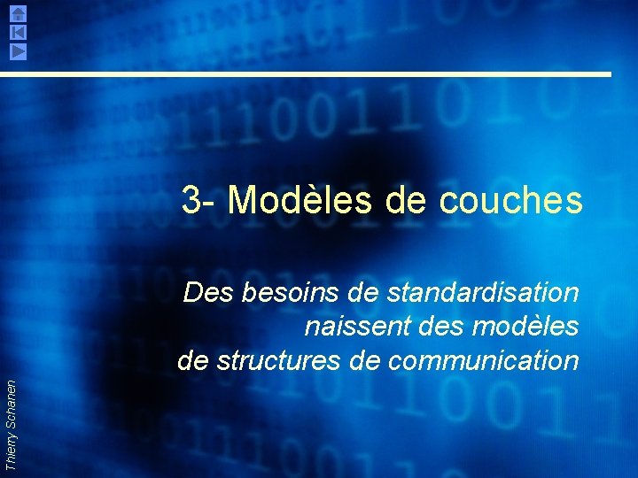 3 - Modèles de couches Thierry Schanen Des besoins de standardisation naissent des modèles