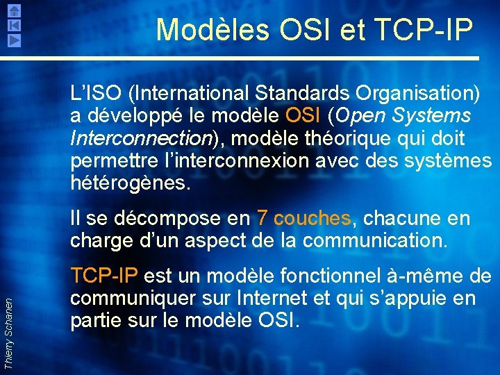 Modèles OSI et TCP-IP L’ISO (International Standards Organisation) a développé le modèle OSI (Open