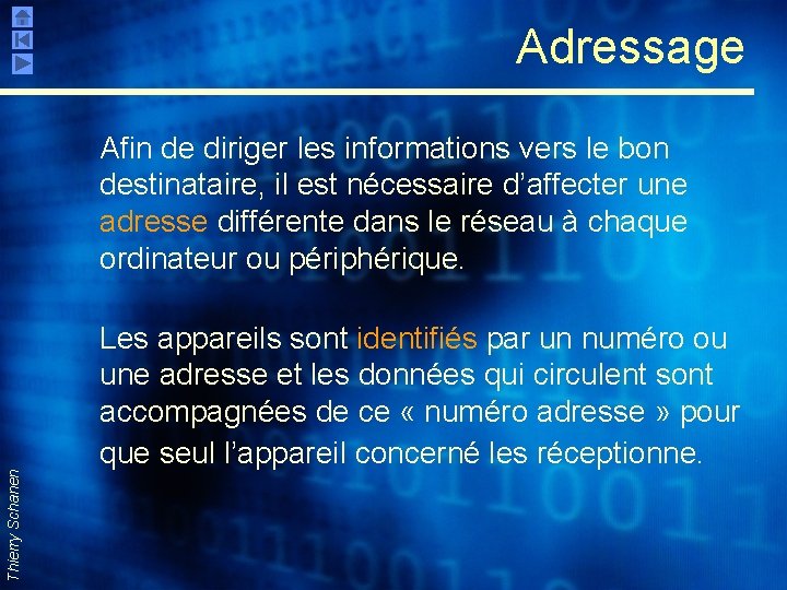 Adressage Thierry Schanen Afin de diriger les informations vers le bon destinataire, il est