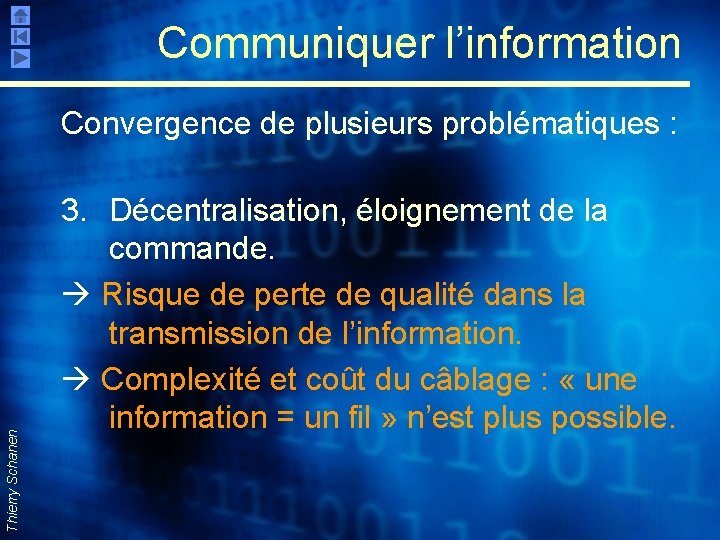 Communiquer l’information Thierry Schanen Convergence de plusieurs problématiques : 3. Décentralisation, éloignement de la