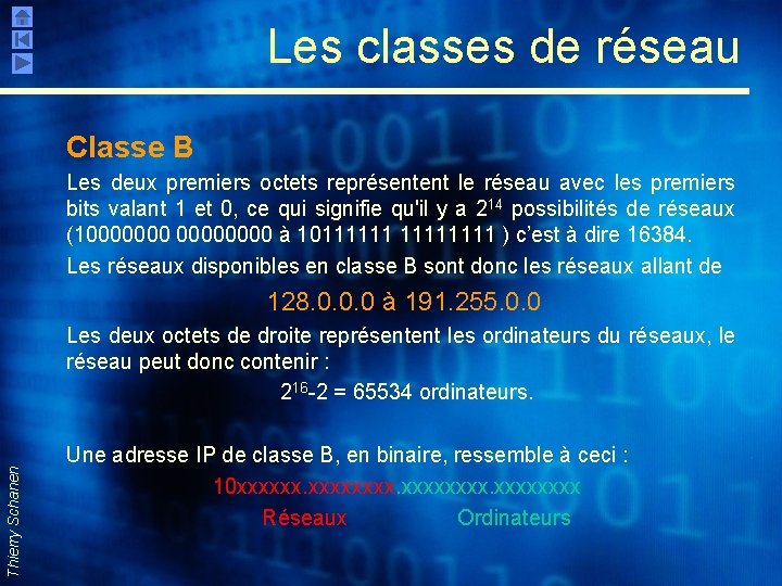 Les classes de réseau Classe B Les deux premiers octets représentent le réseau avec