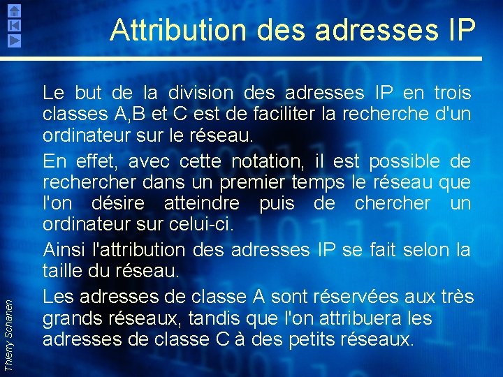 Thierry Schanen Attribution des adresses IP Le but de la division des adresses IP