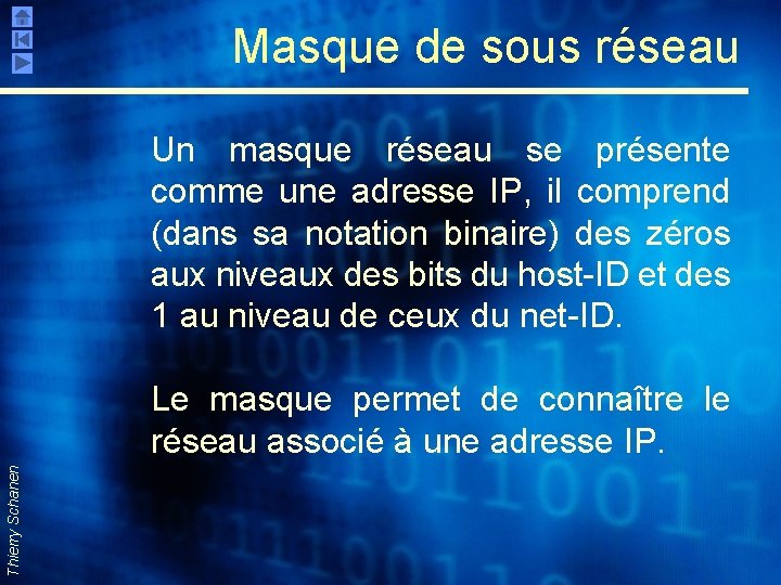 Masque de sous réseau Un masque réseau se présente comme une adresse IP, il